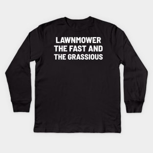 Lawnmower The Fast and the Grassious Kids Long Sleeve T-Shirt